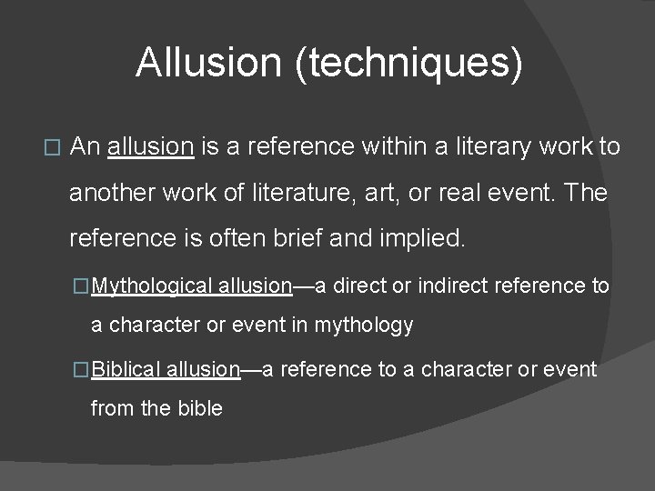 Allusion (techniques) � An allusion is a reference within a literary work to another