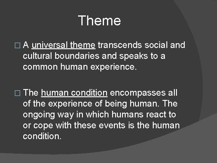 Theme �A universal theme transcends social and cultural boundaries and speaks to a common