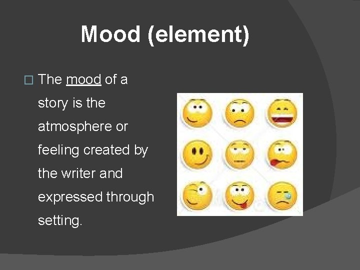 Mood (element) � The mood of a story is the atmosphere or feeling created