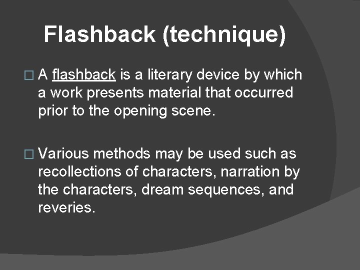 Flashback (technique) �A flashback is a literary device by which a work presents material