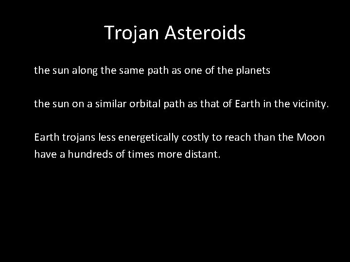 Trojan Asteroids the sun along the same path as one of the planets the
