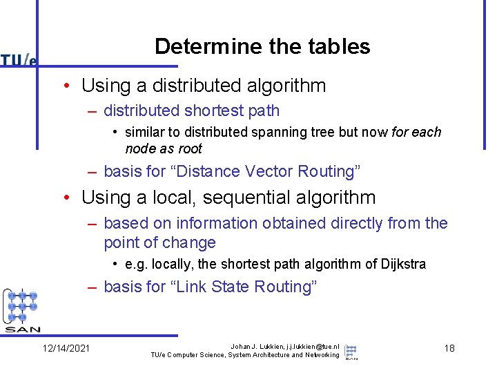 Determine the tables • Using a distributed algorithm – distributed shortest path • similar