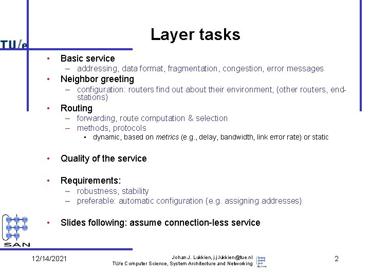 Layer tasks • Basic service – addressing, data format, fragmentation, congestion, error messages •