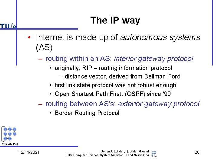 The IP way • Internet is made up of autonomous systems (AS) – routing