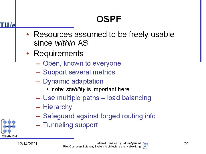 OSPF • Resources assumed to be freely usable since within AS • Requirements –