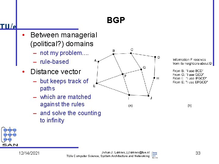 BGP • Between managerial (political? ) domains – not my problem. . – rule-based