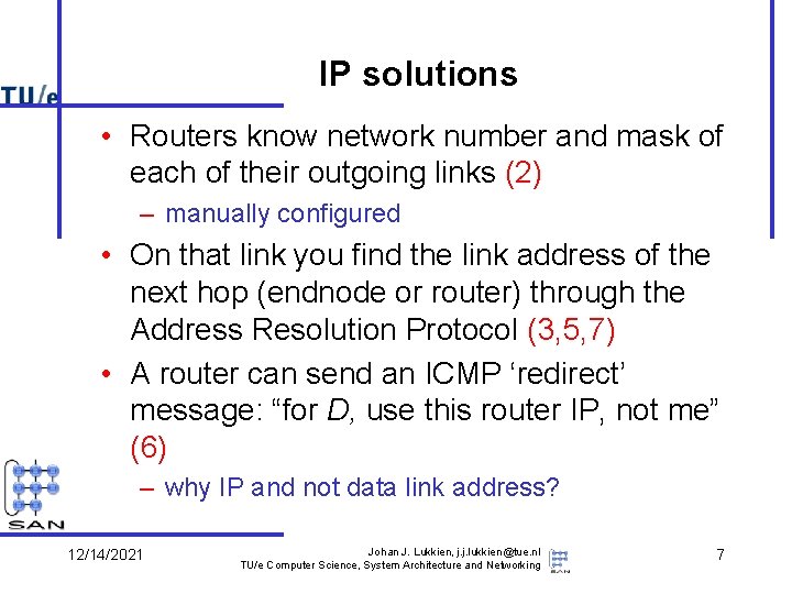 IP solutions • Routers know network number and mask of each of their outgoing