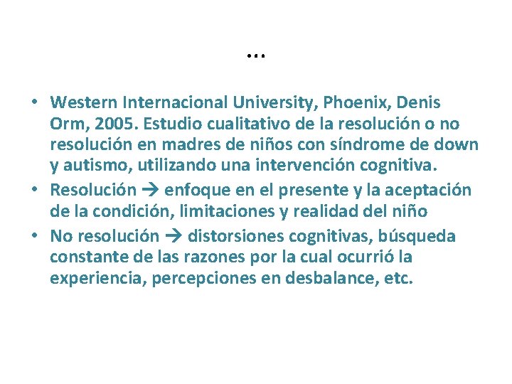 … • Western Internacional University, Phoenix, Denis Orm, 2005. Estudio cualitativo de la resolución