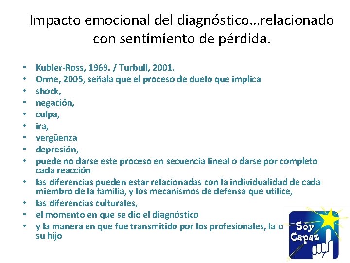 Impacto emocional del diagnóstico…relacionado con sentimiento de pérdida. • • • • Kubler-Ross, 1969.