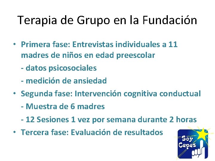 Terapia de Grupo en la Fundación • Primera fase: Entrevistas individuales a 11 madres