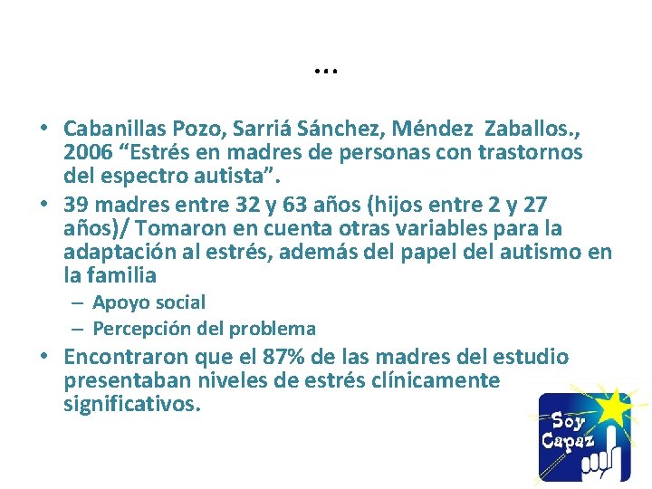 … • Cabanillas Pozo, Sarriá Sánchez, Méndez Zaballos. , 2006 “Estrés en madres de