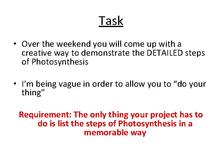 Task • Over the weekend you will come up with a creative way to