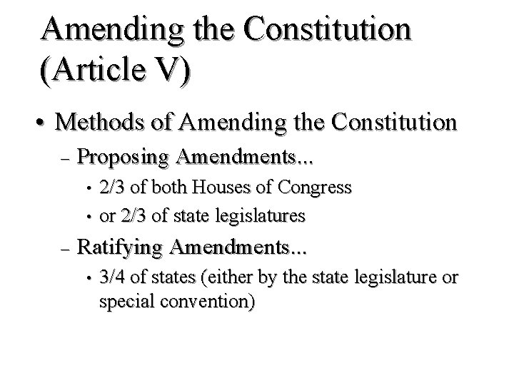 Amending the Constitution (Article V) • Methods of Amending the Constitution – Proposing Amendments.