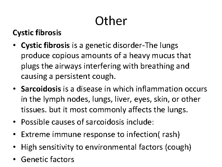 Other Cystic fibrosis • Cystic fibrosis is a genetic disorder-The lungs produce copious amounts