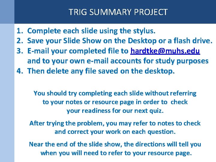 TRIG SUMMARY PROJECT 1. Complete each slide using the stylus. 2. Save your Slide
