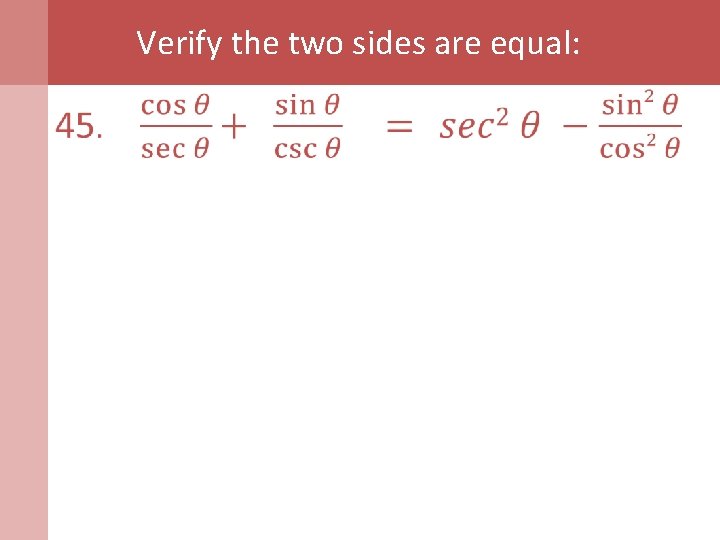 Verify the two sides are equal: 