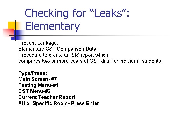 Checking for “Leaks”: Elementary Prevent Leakage: Elementary CST Comparison Data. Procedure to create an