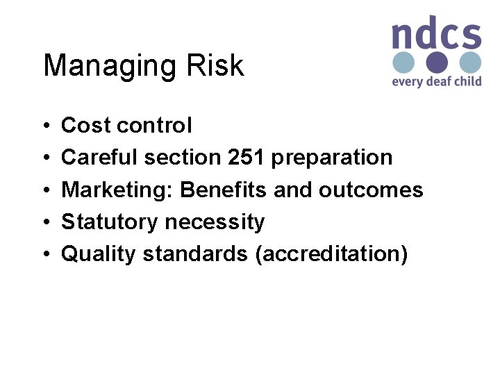 Managing Risk • • • Cost control Careful section 251 preparation Marketing: Benefits and