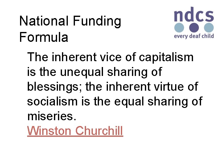 National Funding Formula The inherent vice of capitalism is the unequal sharing of blessings;