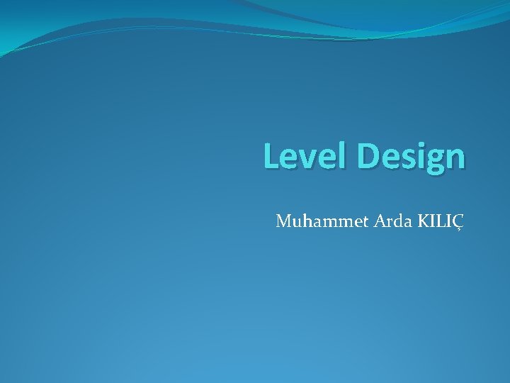 Level Design Muhammet Arda KILIÇ 