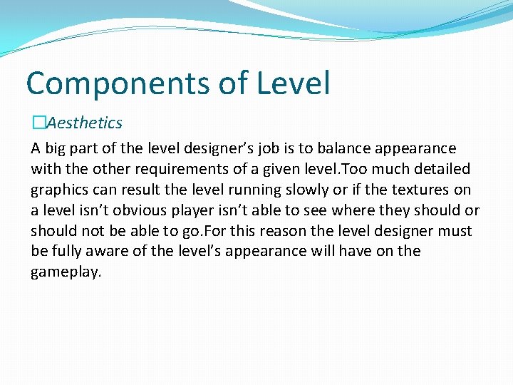 Components of Level �Aesthetics A big part of the level designer’s job is to