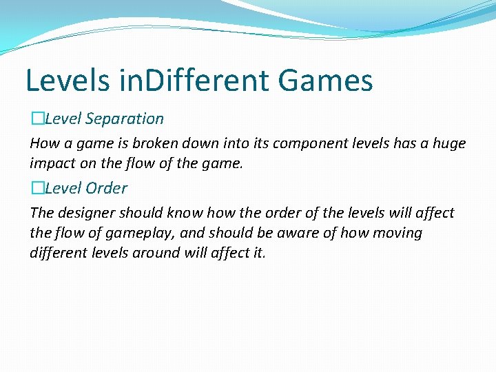 Levels in. Different Games �Level Separation How a game is broken down into its