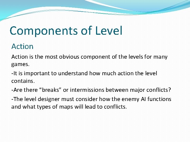 Components of Level Action is the most obvious component of the levels for many