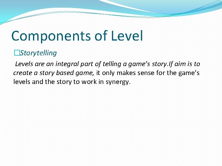 Components of Level �Storytelling Levels are an integral part of telling a game’s story.