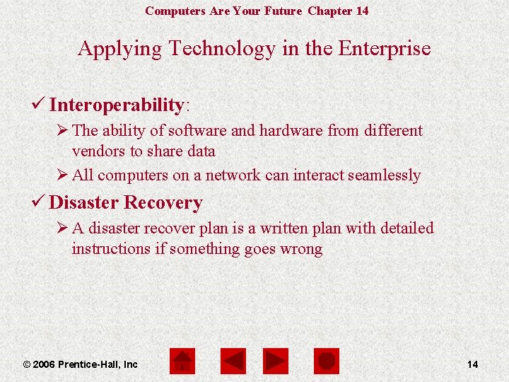 Computers Are Your Future Chapter 14 Applying Technology in the Enterprise ü Interoperability: Ø