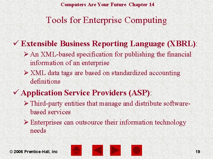 Computers Are Your Future Chapter 14 Tools for Enterprise Computing ü Extensible Business Reporting