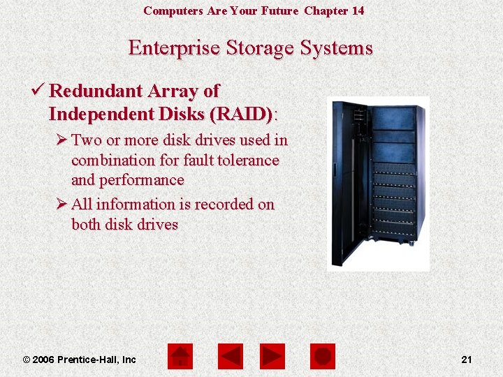 Computers Are Your Future Chapter 14 Enterprise Storage Systems ü Redundant Array of Independent