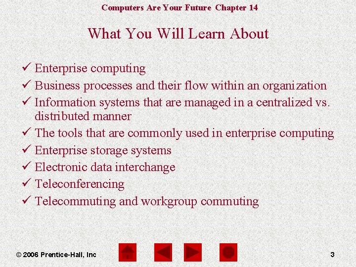 Computers Are Your Future Chapter 14 What You Will Learn About ü Enterprise computing