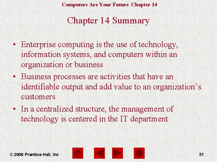 Computers Are Your Future Chapter 14 Summary • Enterprise computing is the use of