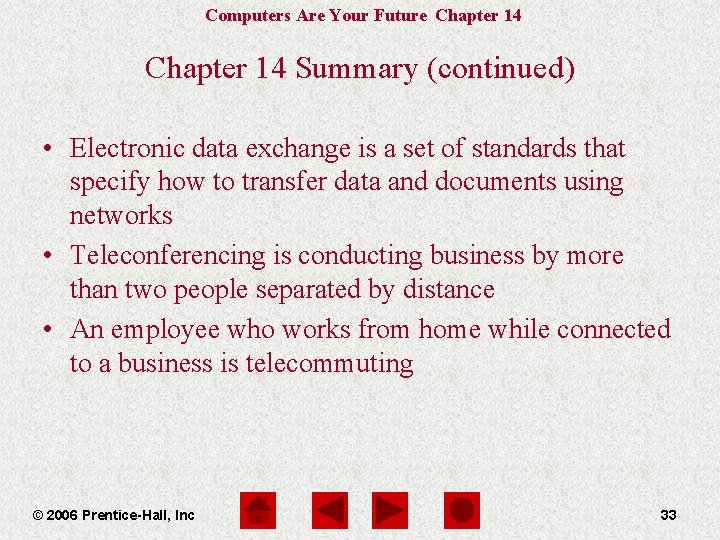 Computers Are Your Future Chapter 14 Summary (continued) • Electronic data exchange is a