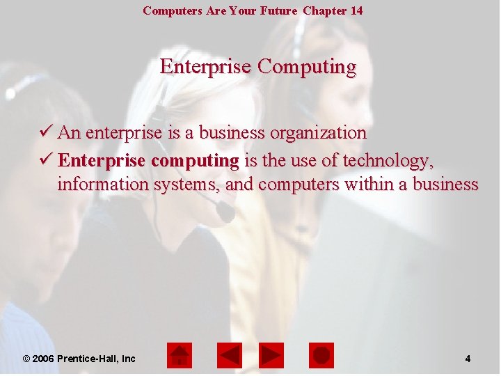 Computers Are Your Future Chapter 14 Enterprise Computing ü An enterprise is a business