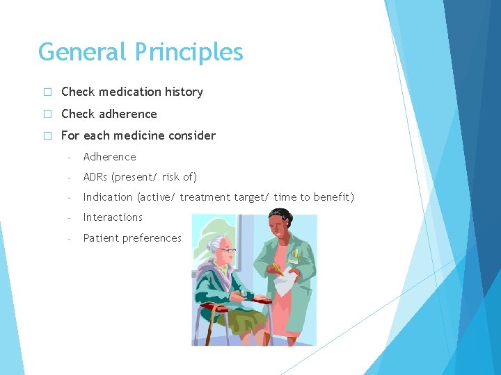 General Principles � Check medication history � Check adherence � For each medicine consider