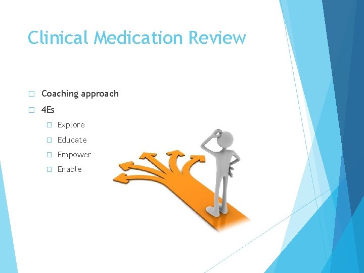 Clinical Medication Review � Coaching approach � 4 Es � Explore � Educate �