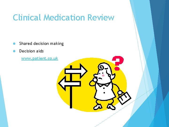 Clinical Medication Review l Shared decision making l Decision aids www. patient. co. uk