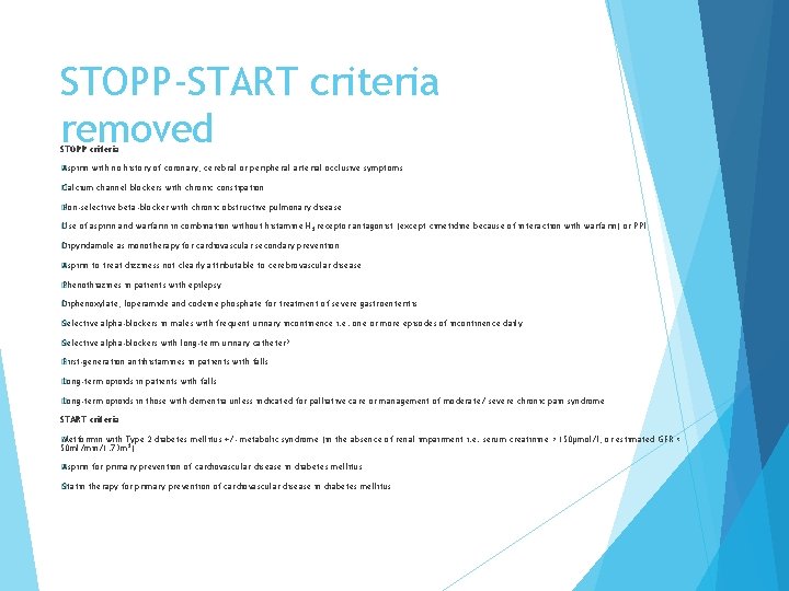 STOPP-START criteria removed STOPP criteria � Aspirin with no history of coronary, cerebral or
