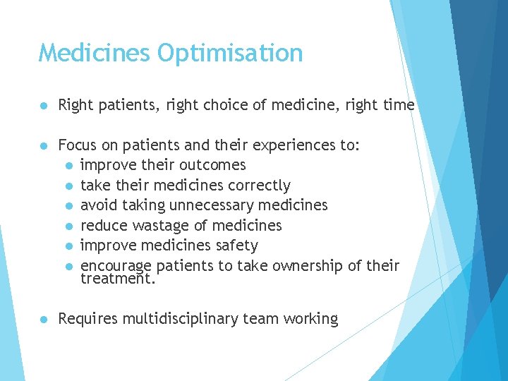 Medicines Optimisation l Right patients, right choice of medicine, right time l Focus on