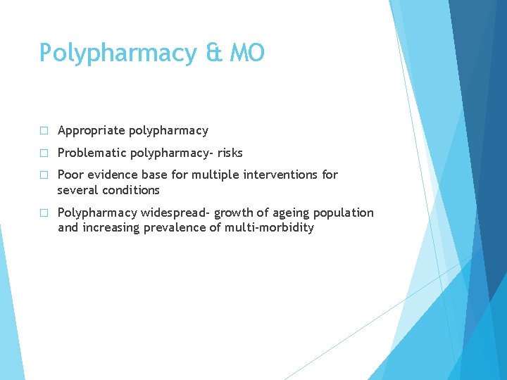 Polypharmacy & MO � Appropriate polypharmacy � Problematic polypharmacy- risks � Poor evidence base