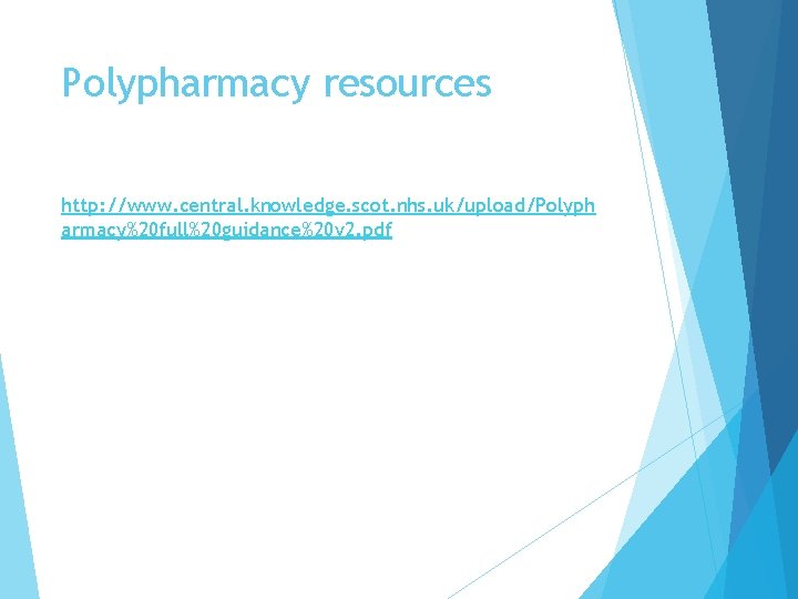 Polypharmacy resources http: //www. central. knowledge. scot. nhs. uk/upload/Polyph armacy%20 full%20 guidance%20 v 2.