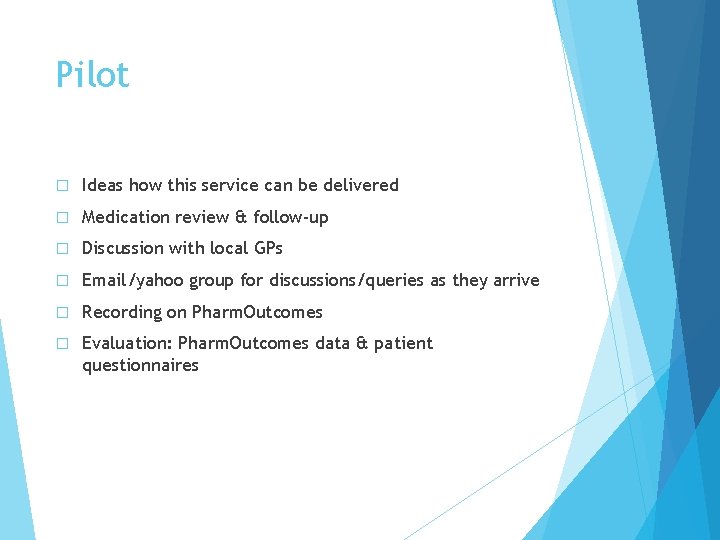 Pilot � Ideas how this service can be delivered � Medication review & follow-up