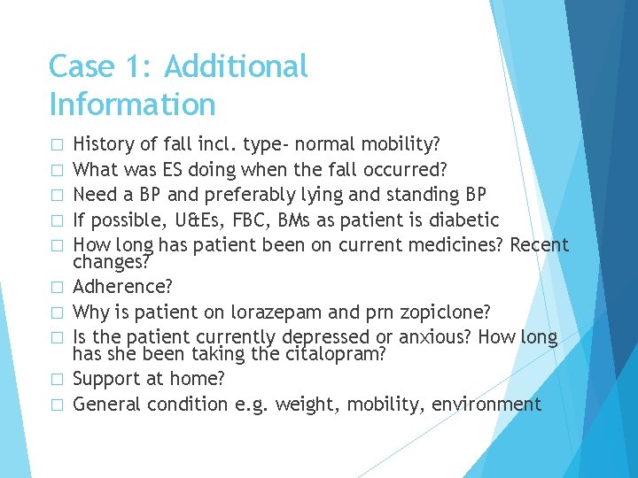 Case 1: Additional Information � � � � � History of fall incl. type-
