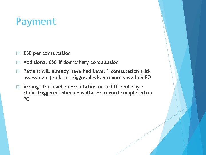 Payment � £ 30 per consultation � Additional £ 56 if domiciliary consultation �