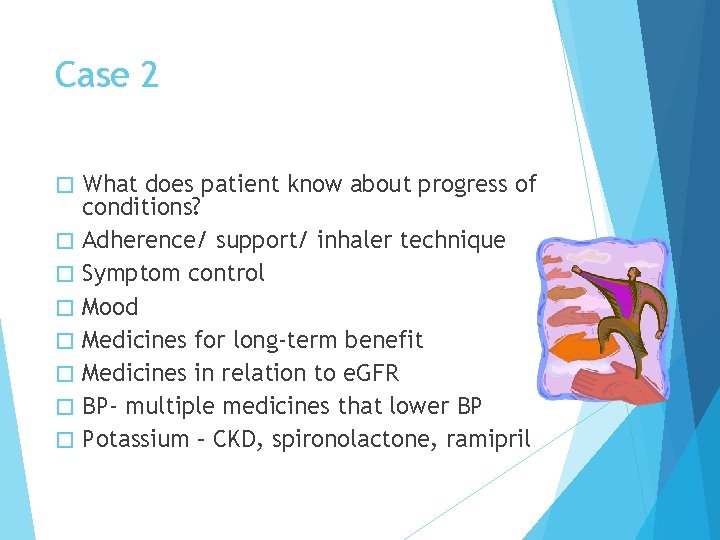 Case 2 � � � � What does patient know about progress of conditions?