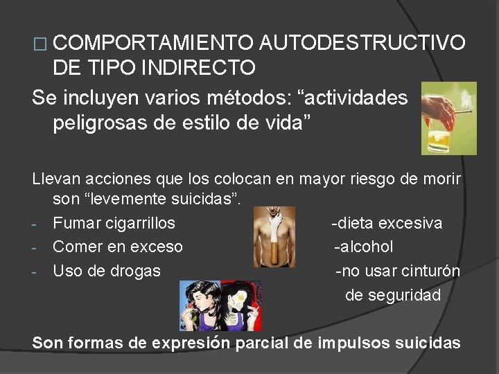 � COMPORTAMIENTO AUTODESTRUCTIVO DE TIPO INDIRECTO Se incluyen varios métodos: “actividades peligrosas de estilo
