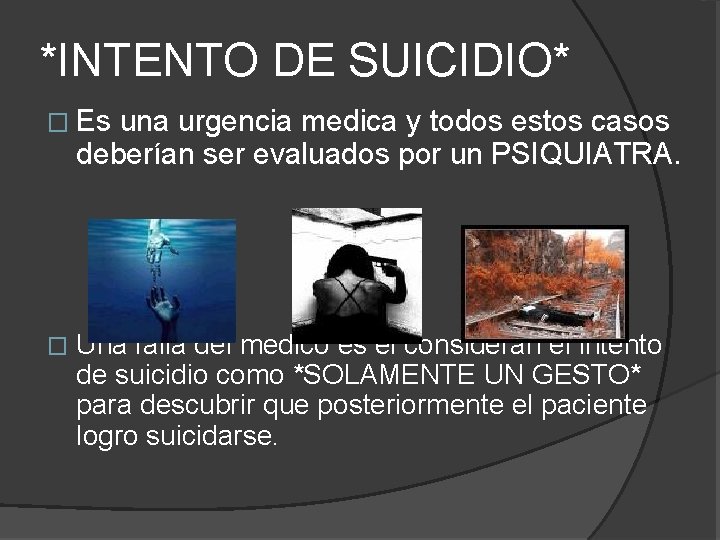 *INTENTO DE SUICIDIO* � Es una urgencia medica y todos estos casos deberían ser