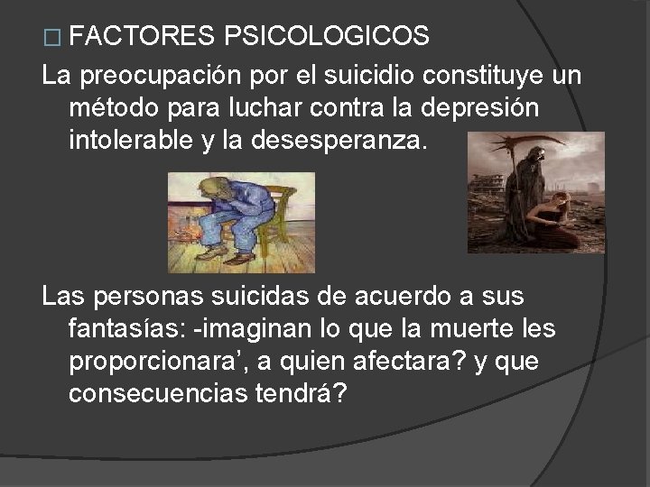 � FACTORES PSICOLOGICOS La preocupación por el suicidio constituye un método para luchar contra