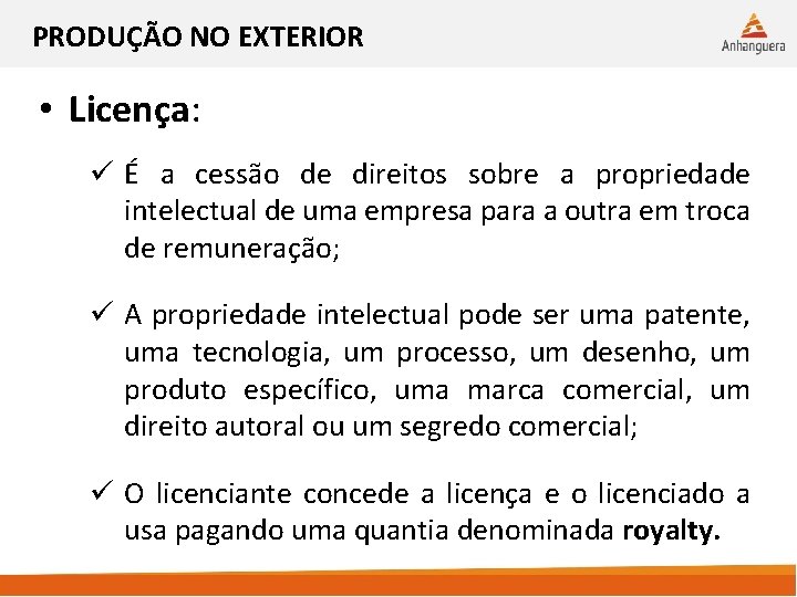 PRODUÇÃO NO EXTERIOR • Licença: ü É a cessão de direitos sobre a propriedade